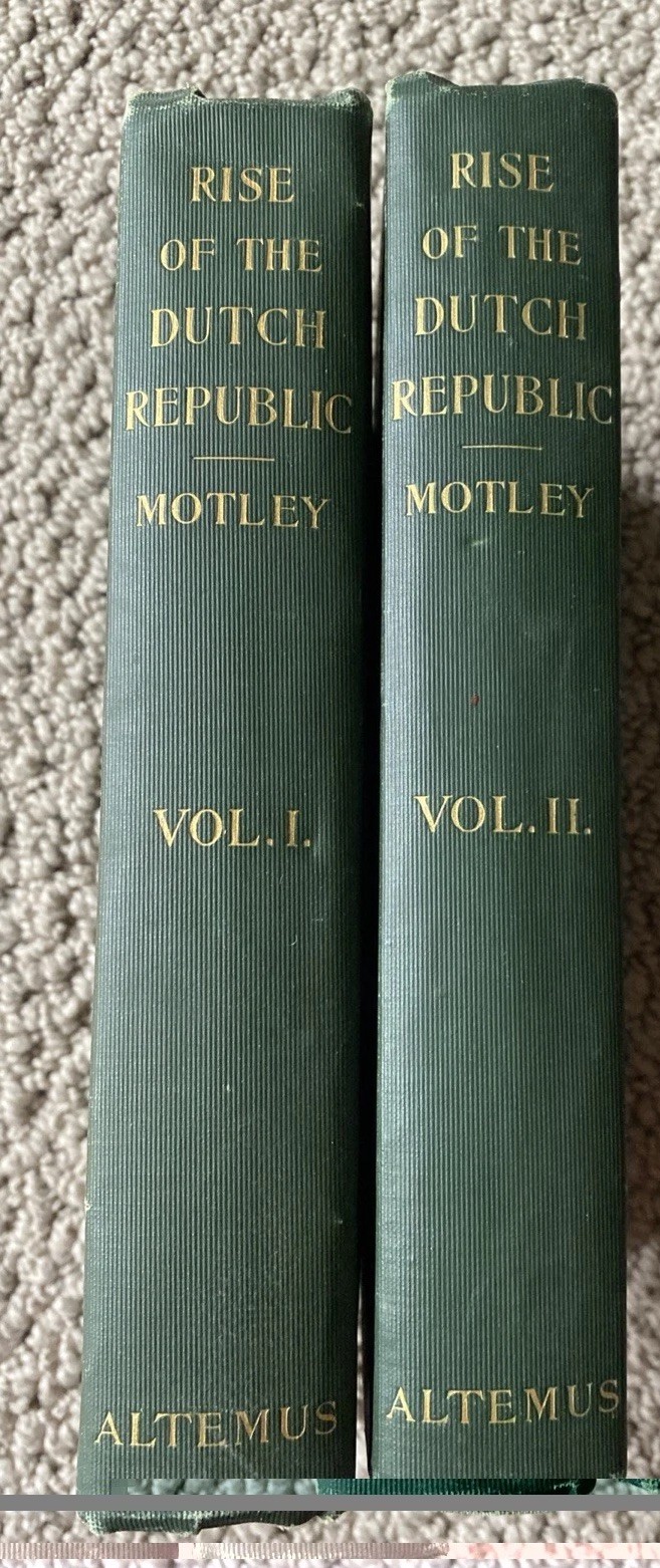Rise of the Dutch Republic John Motley – Volume 1 And 2 – Altemus 1898