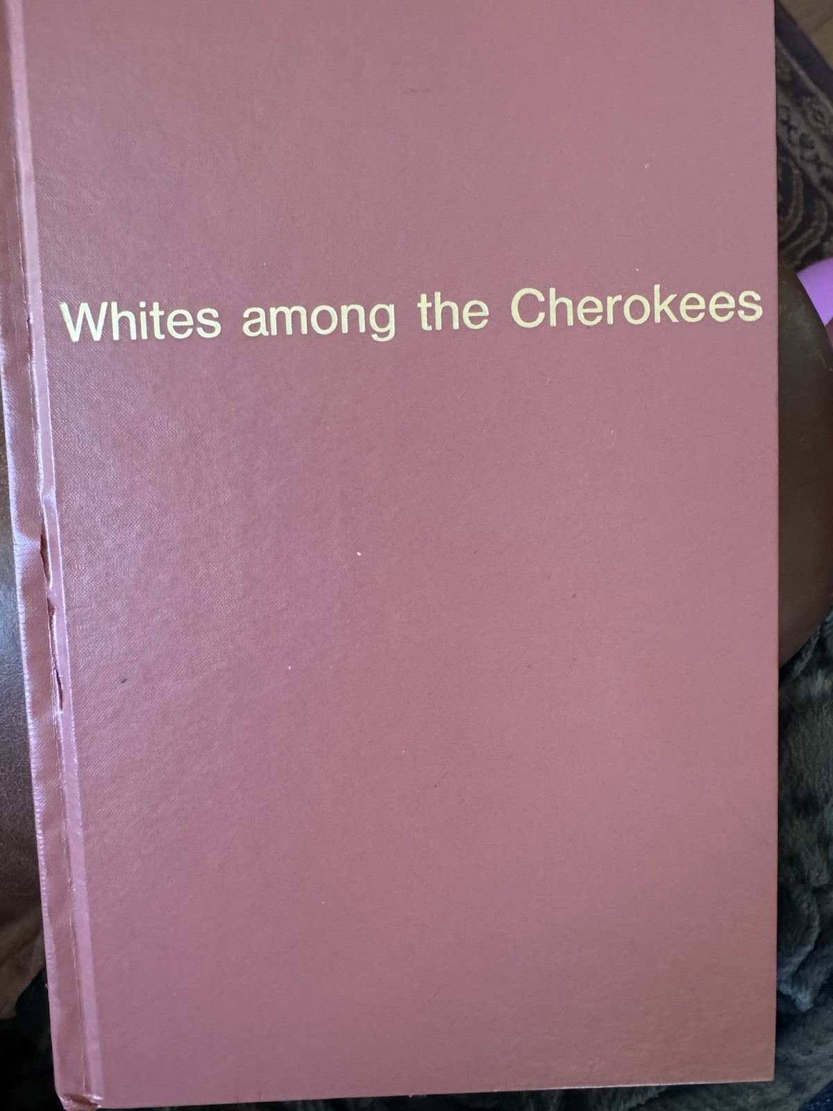 WHITES AMONG THE CHEROKEES • Georgia 1828-1838 | Hardcover 1987 •