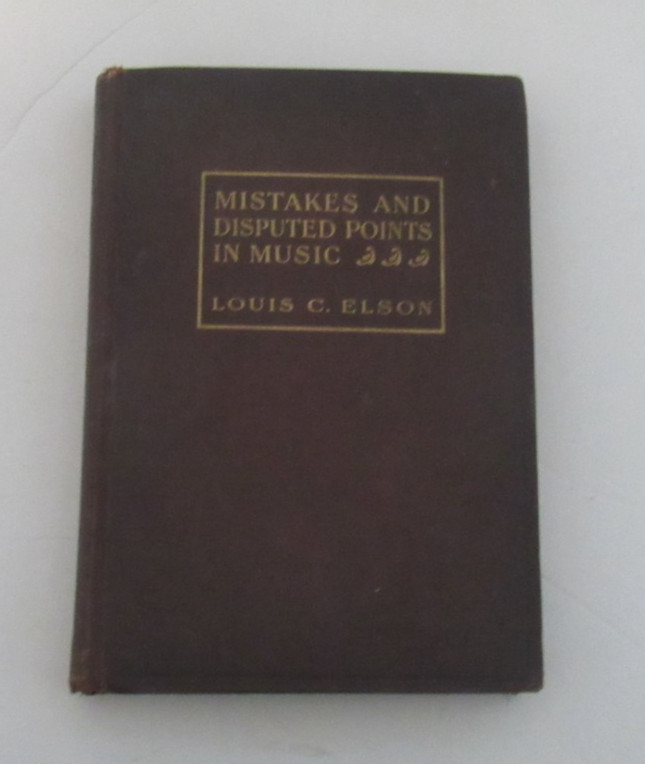 1910 MISTAKES & DISPUTED POINTS IN MUSIC, by Louis C. Elson