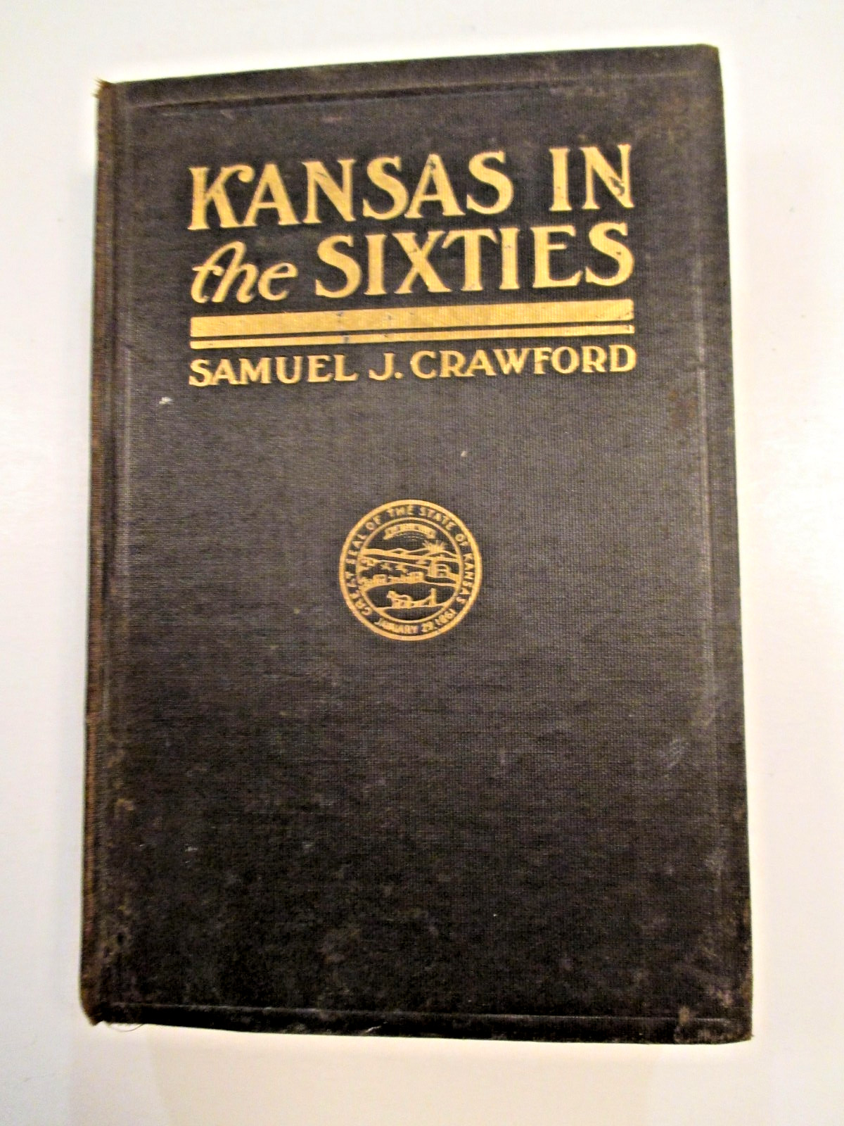 Kansas in the Sixties 1860s Samuel J Crawford 1911 1st Edition Civil War & After