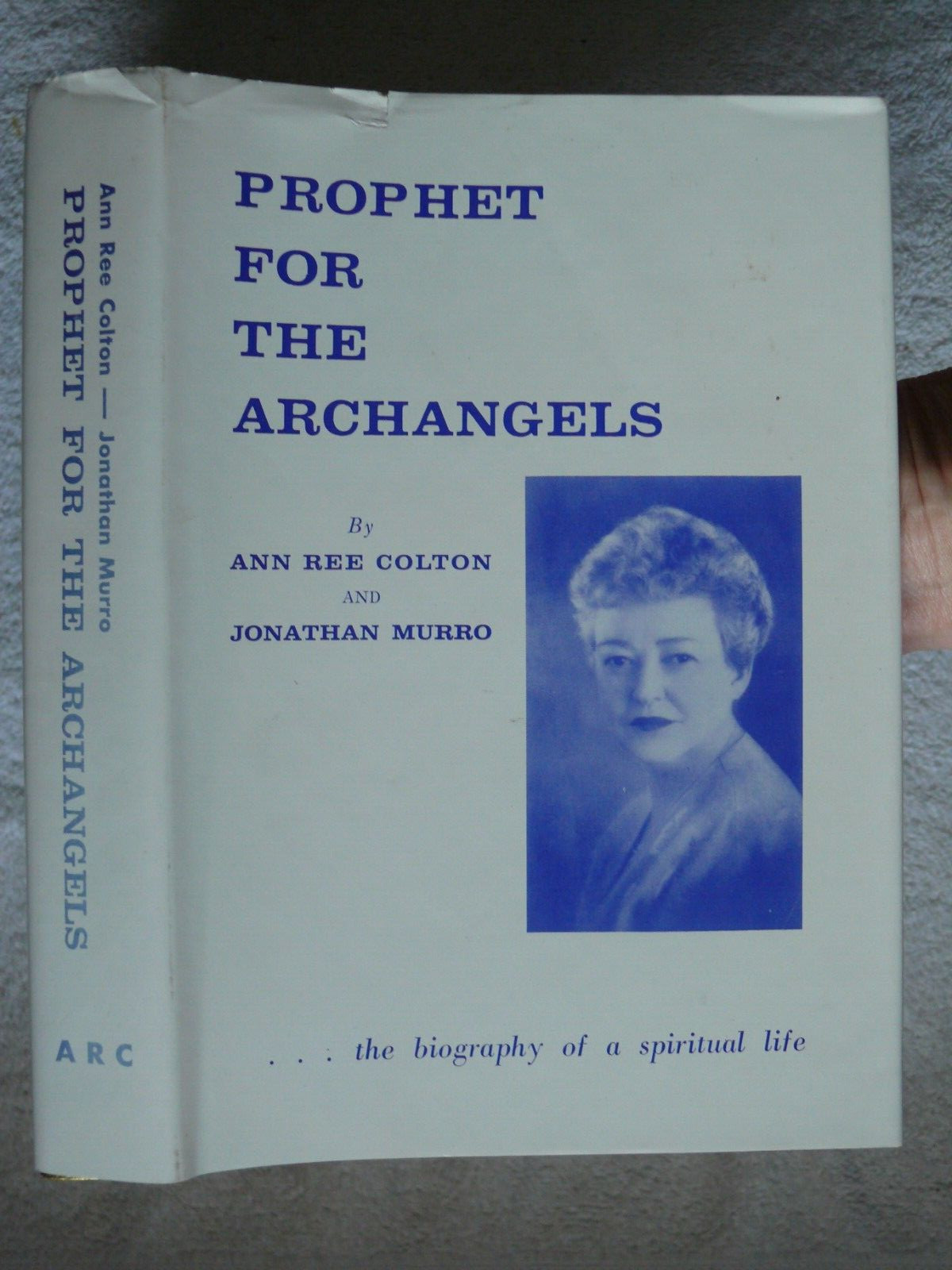 PROPHET FOR THE ARCHANGELS by Ann Ree Colton & Murro. Glendale CA: ARC Pub. 1964