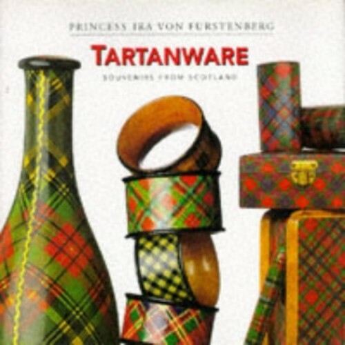 Tartanware: Souvenirs from Scotland by Ira von Furstenberg Hardback Book The