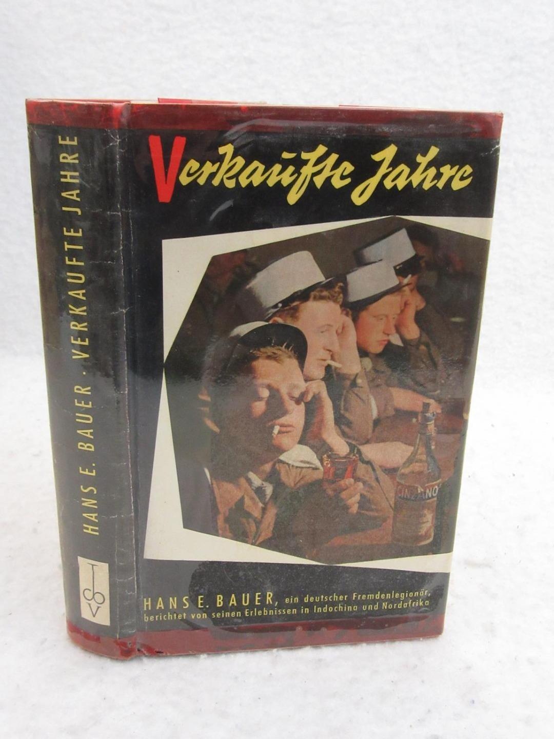Hans Bauer VERKAUFTE JAHRE Deutscher Fremdenlegionar 1957 C. Bertelsmann Verlag