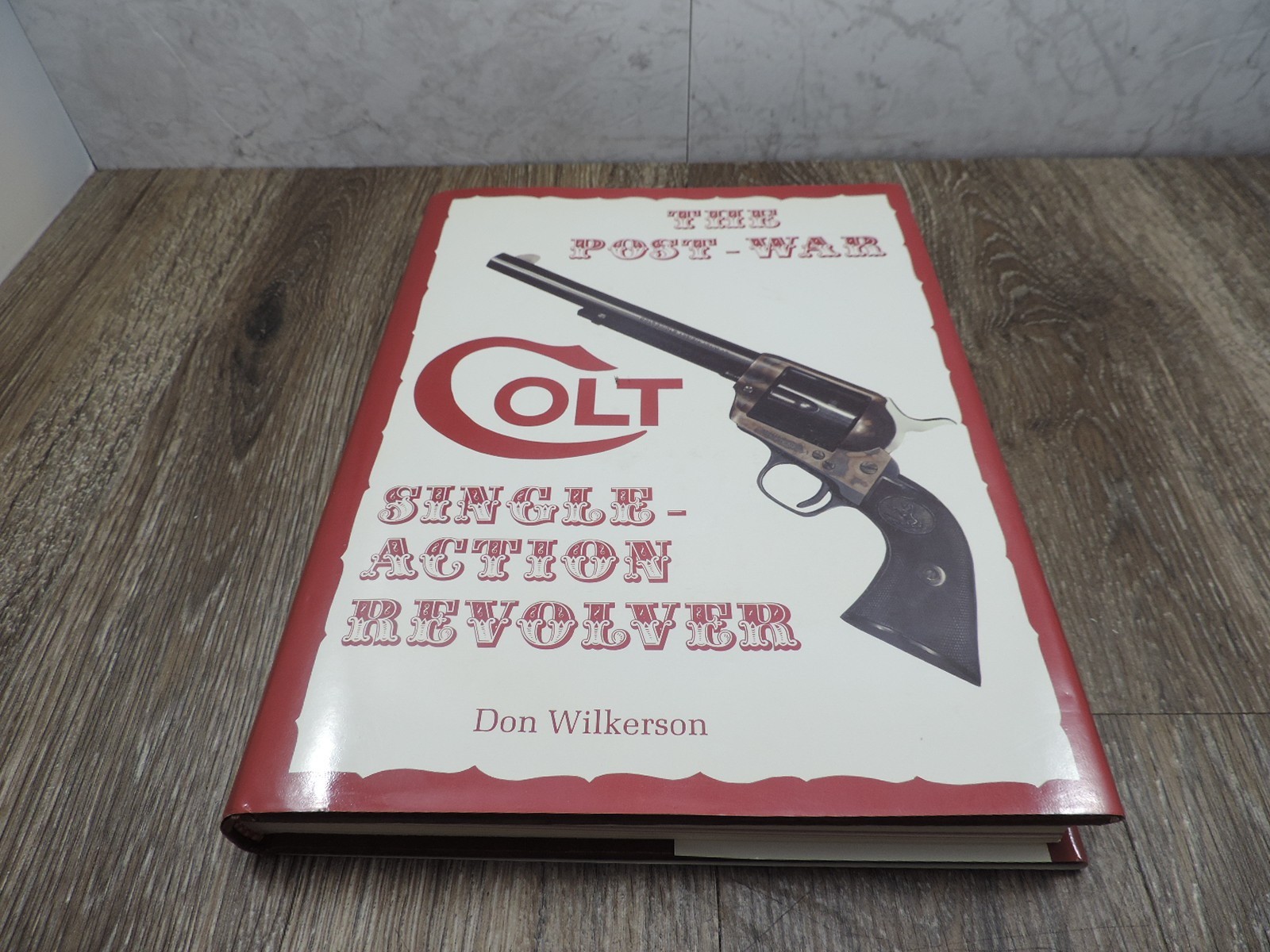 The Post-War Colt Single-Action Revolver Don Wilkenson 2nd Edition 1980