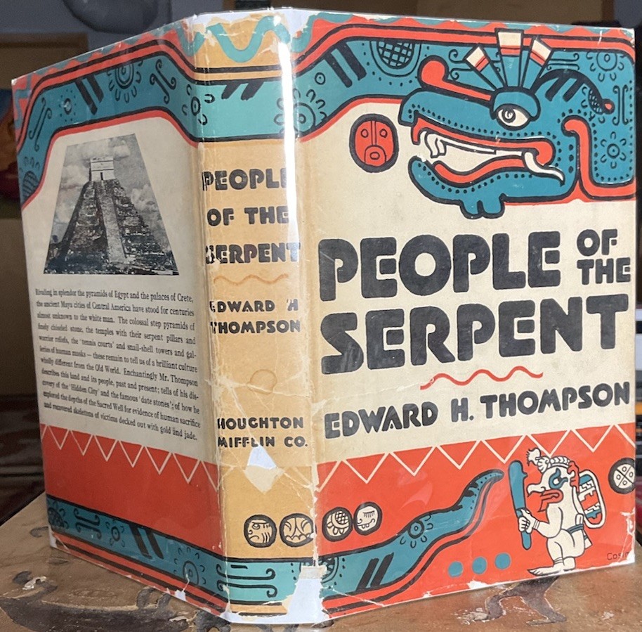 People of the Serpent Life and Adventure Among The Maya by Edward Thompson 1stEd