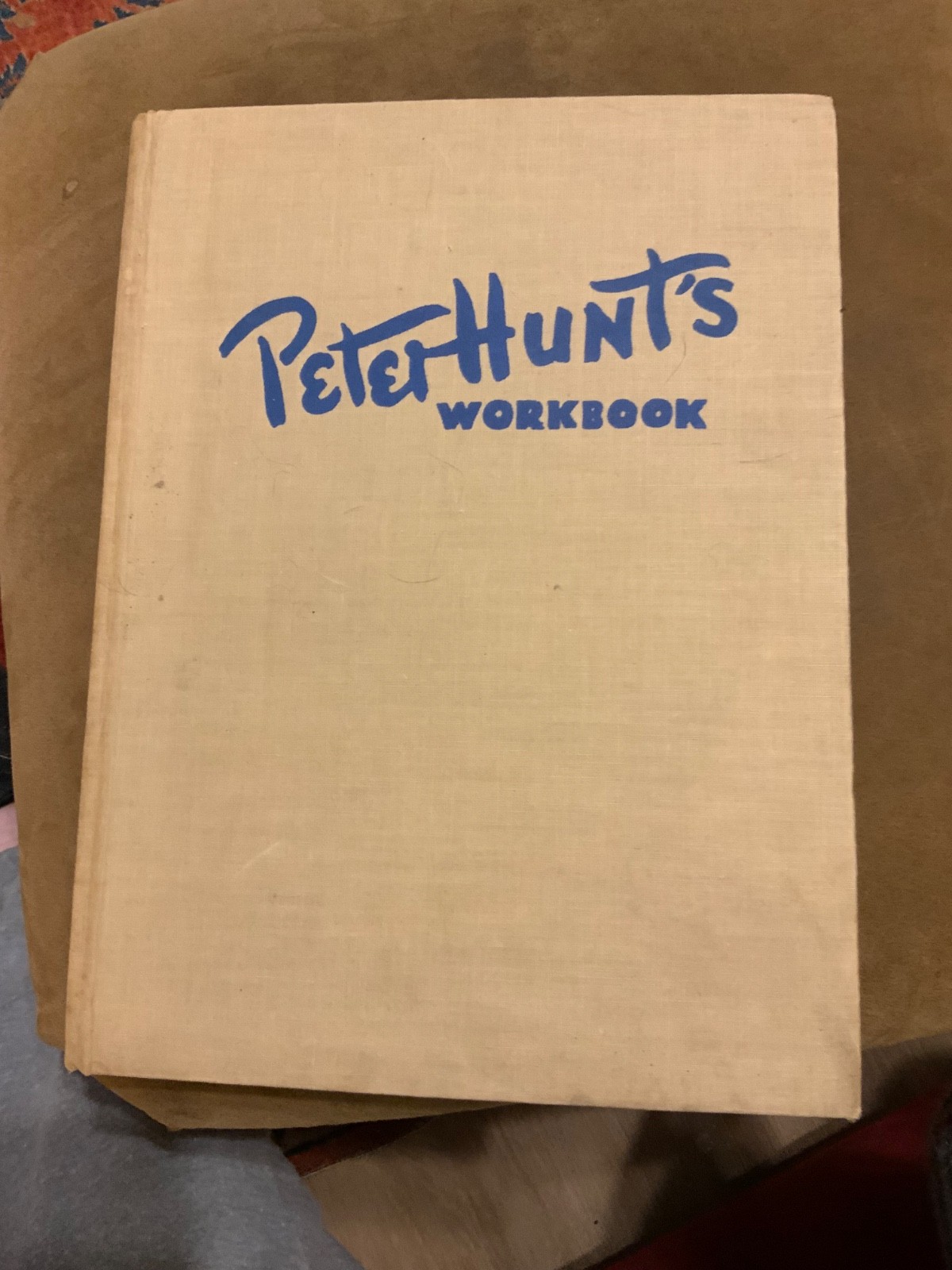 PETER HUNT’S WORKBOOK by Peter Hunt, Rare 1945 First Edition