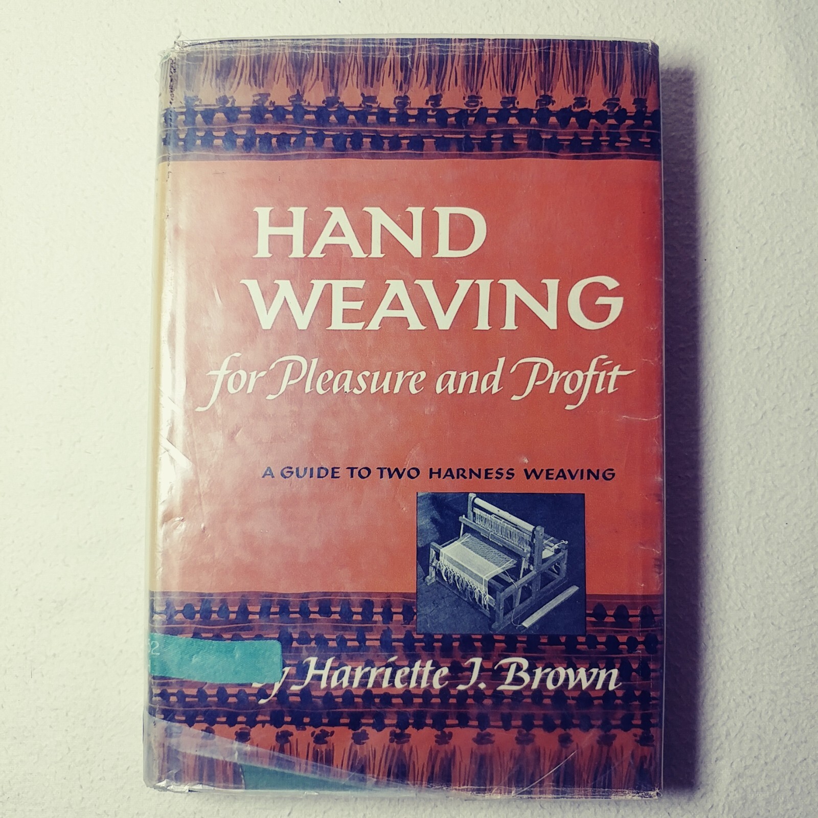 Hand Weaving For Pleasure and Profit – Harriette J. Brown – 1952