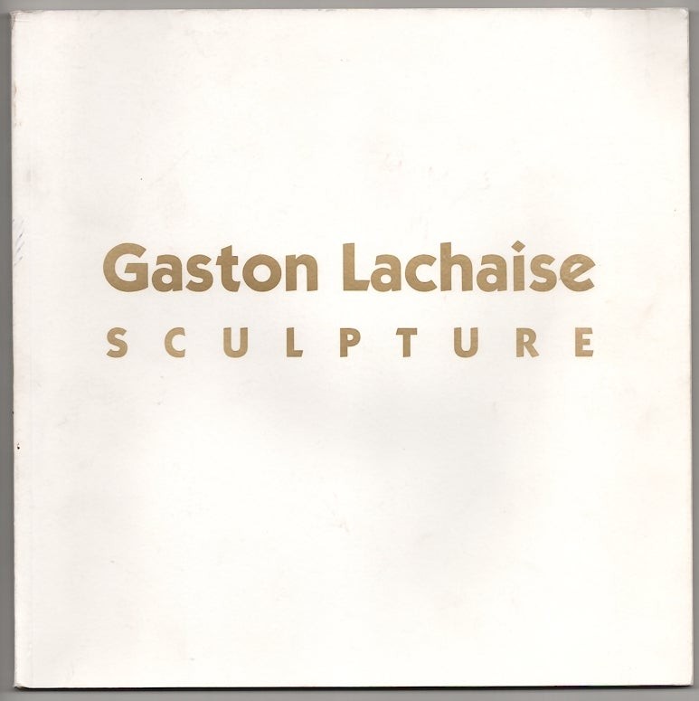 Barbara ROSE / GASTON LACHAISE SCULPTURE 1st Edition 1991 #178807