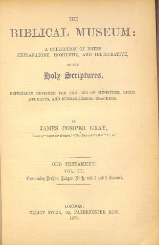 THE BIBLICAL MUSEUM : A Collection of Notes Explanatory, Homiletic, And Illustra