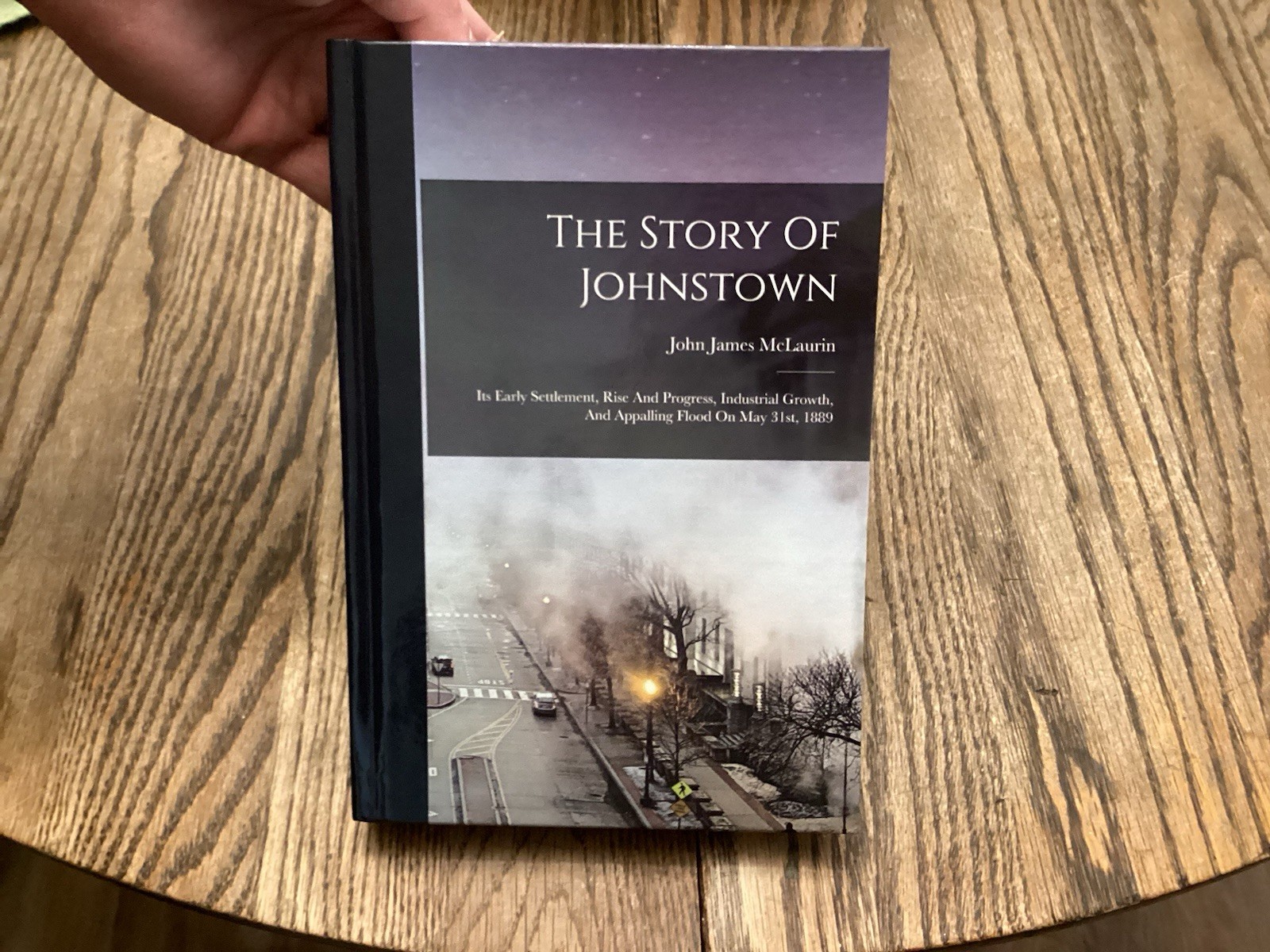 1890 Story Johnstown Pennsylvania PA History Settlement Flood McLaurin Reprint