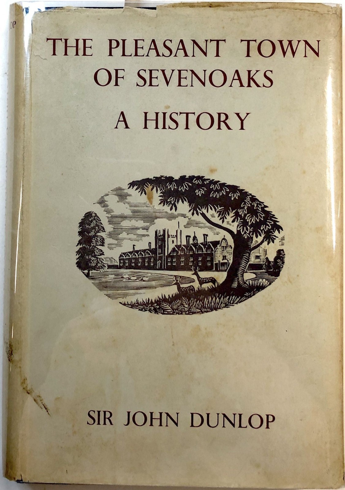 John Dunlop / The Pleasant Town of Sevenoaks A History Signed 1st Edition 1964
