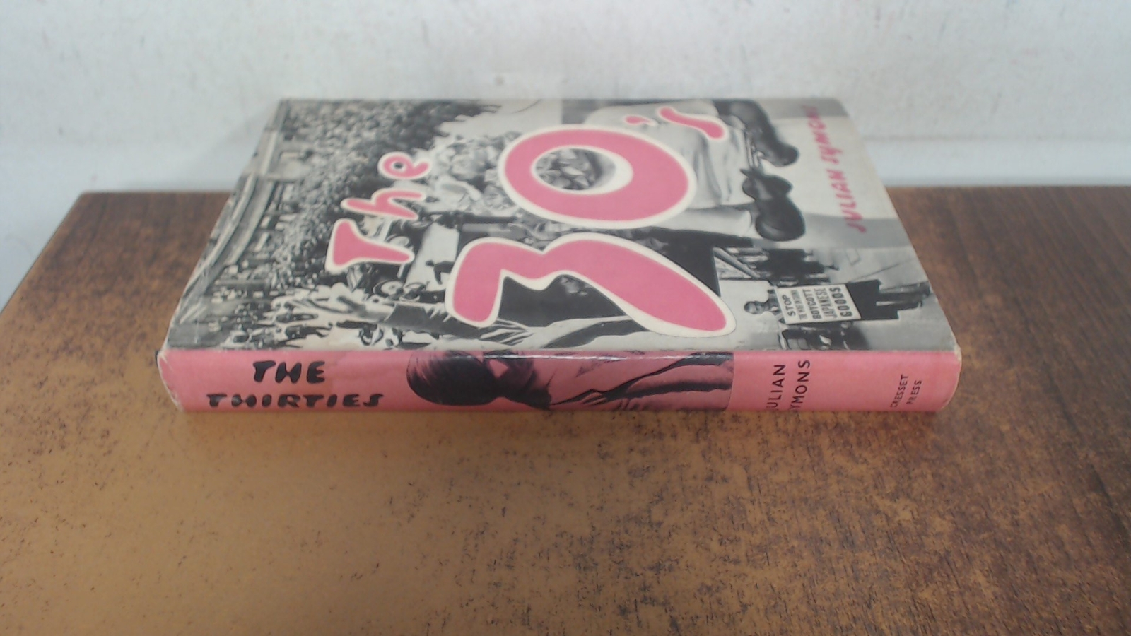 The Thirties a dream revoloved, Julian Symons, The Cresset Press,