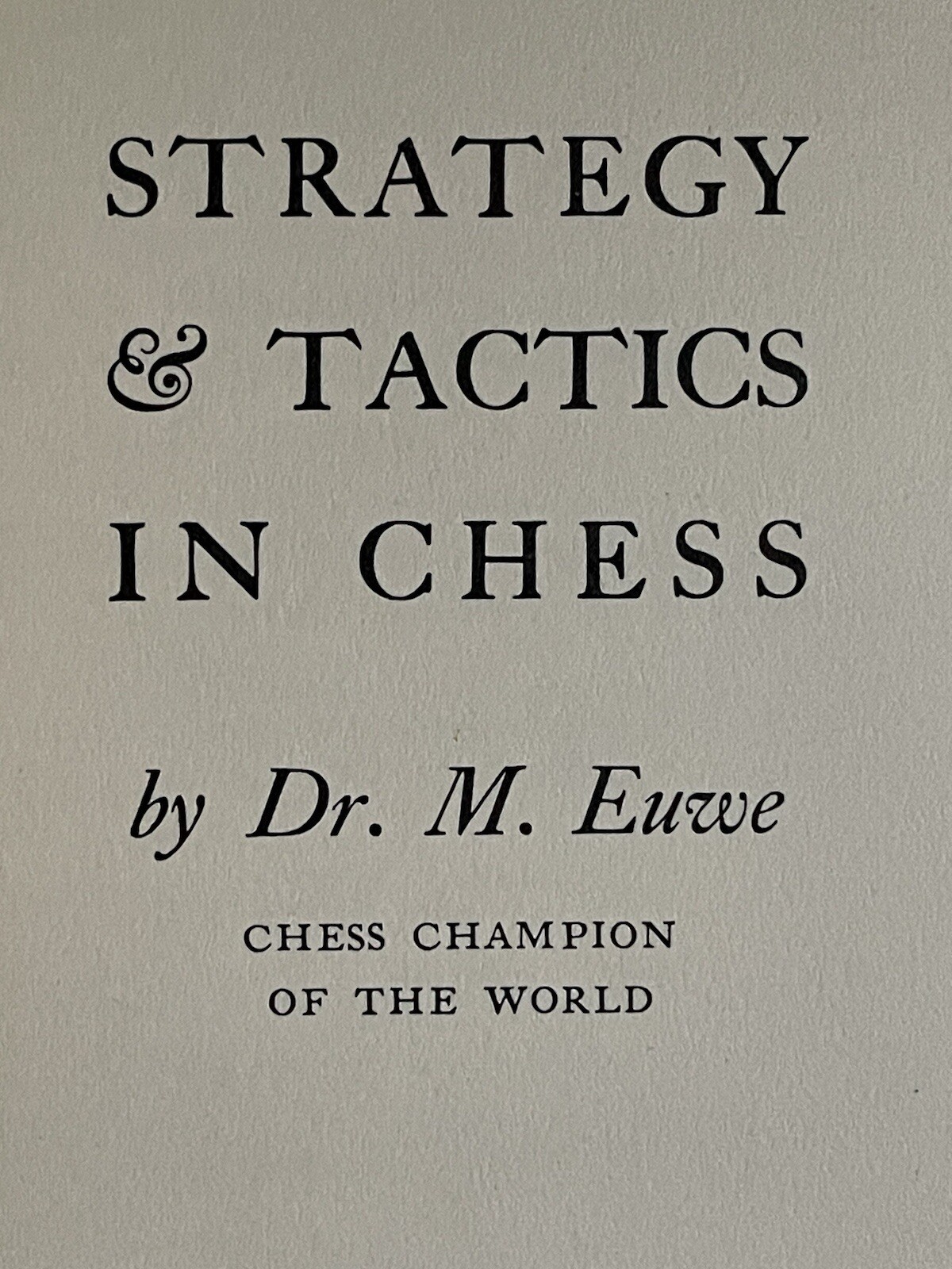 Strategy & Tactics in Chess by Dr. M. Euwe 1937 1st US edition hardback