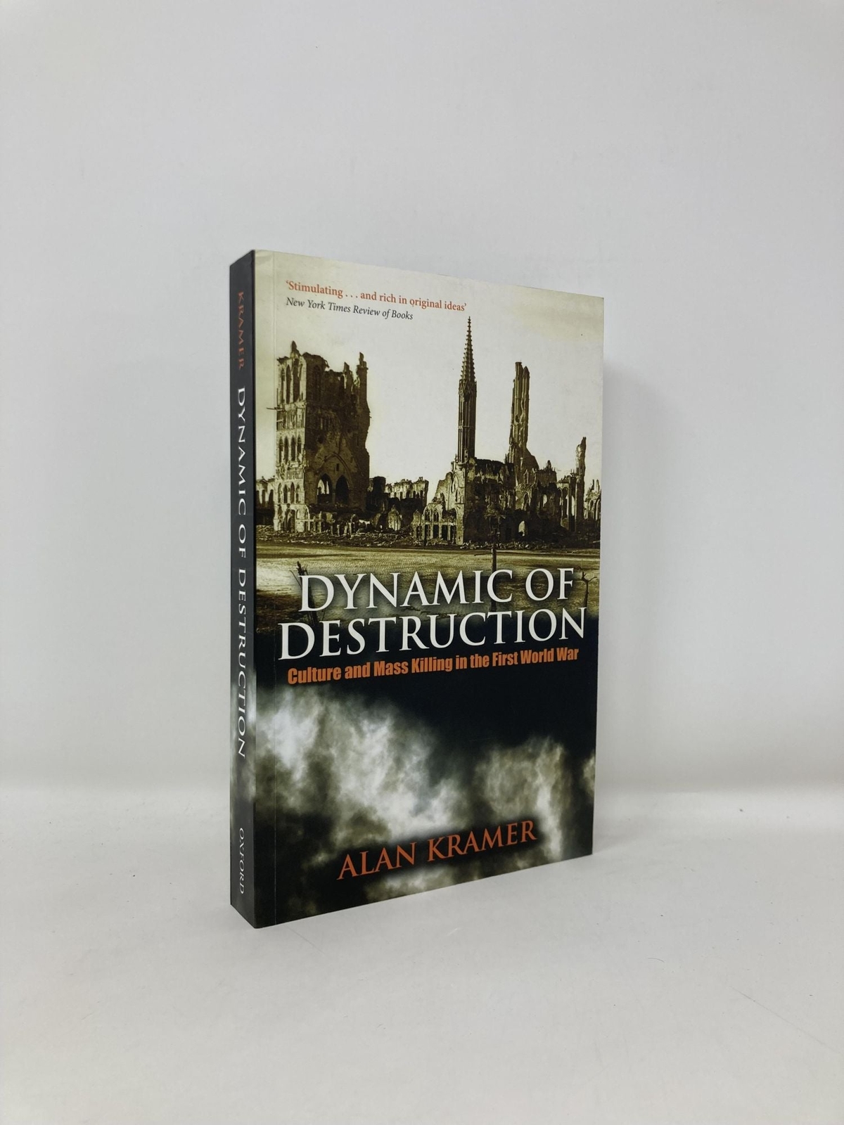 Dynamic of Destruction Culture and Mass Killing in the First World War LN PB