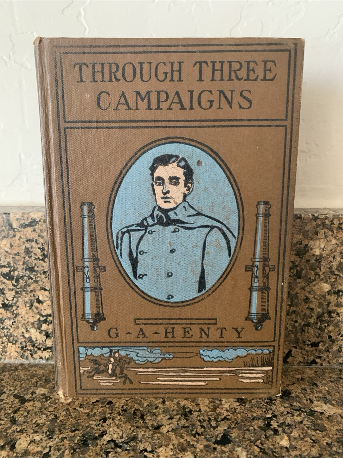 VINTAGE Through Three Campaigns – G. A. Henty – 1906 – HB