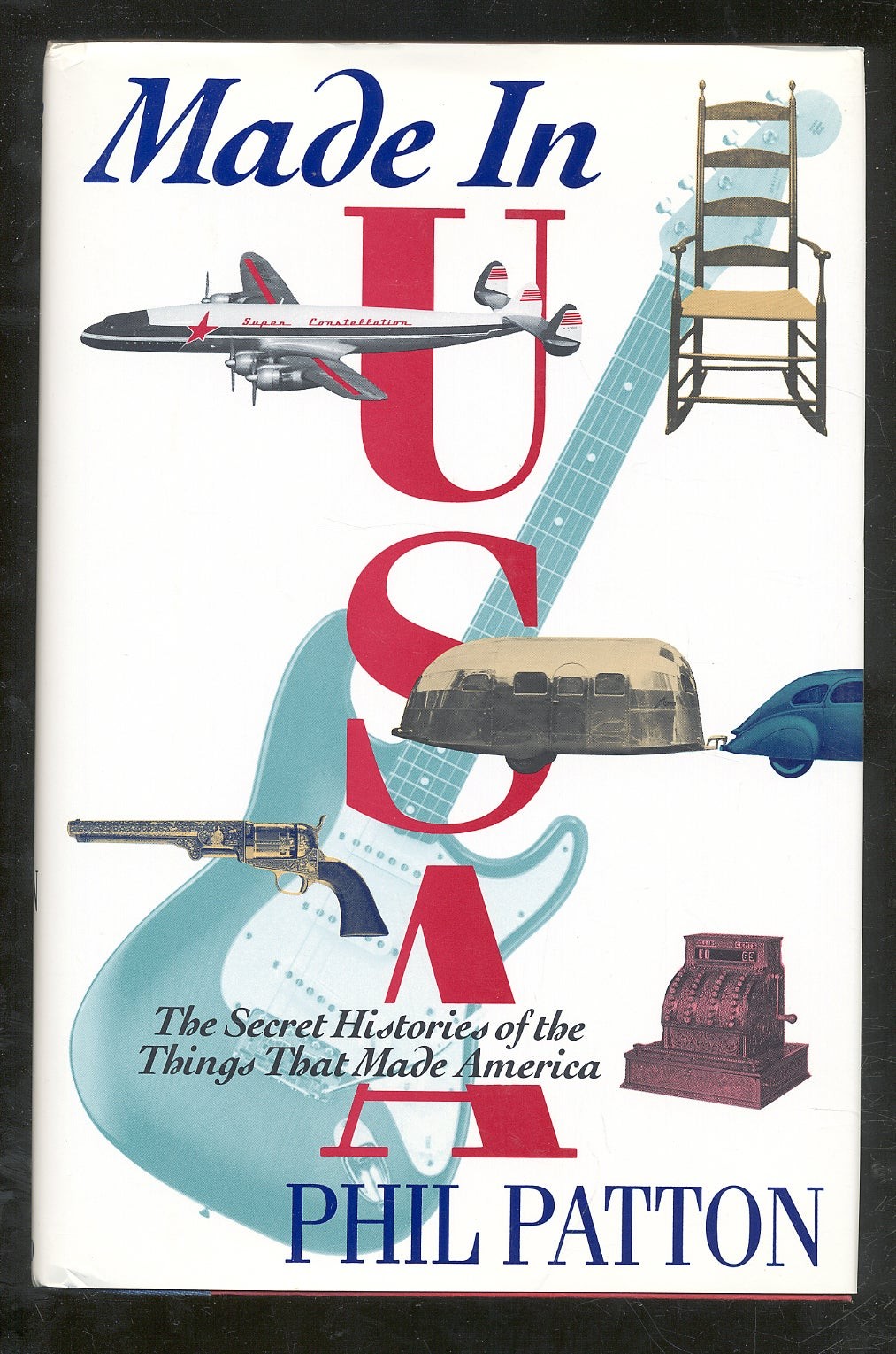 Phil PATTON / Made in USA The Secret Histories of the Things That Made 1st 1992