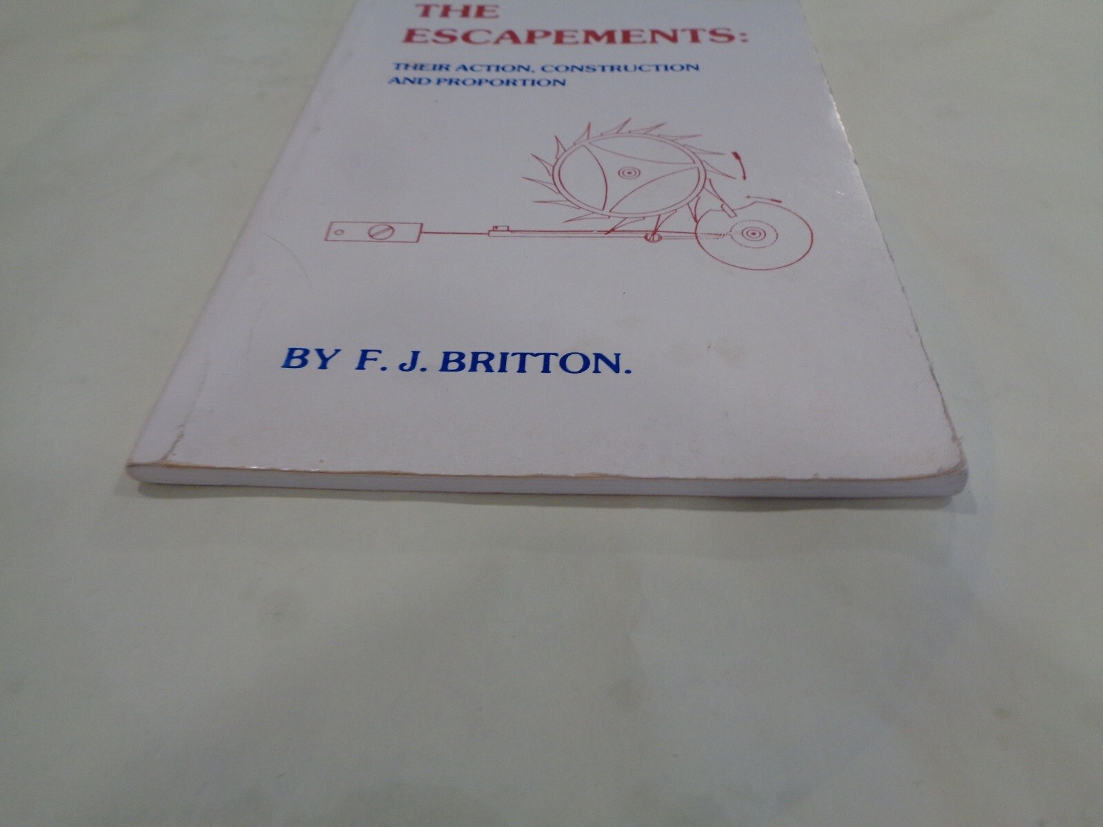 The Escapements – Action, Construction and Proportion by F.J. Britton Horology