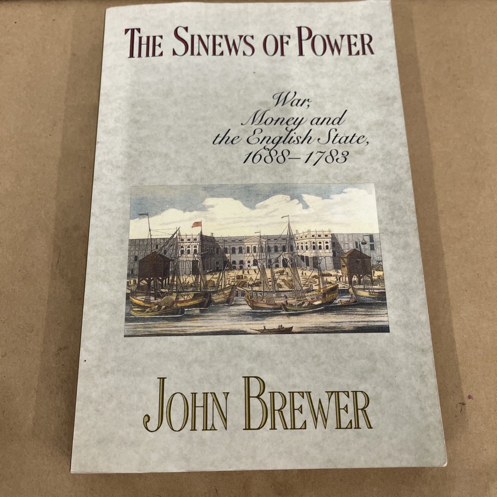 The Sinews of Power John Brewer 1688-1783 English State History Book