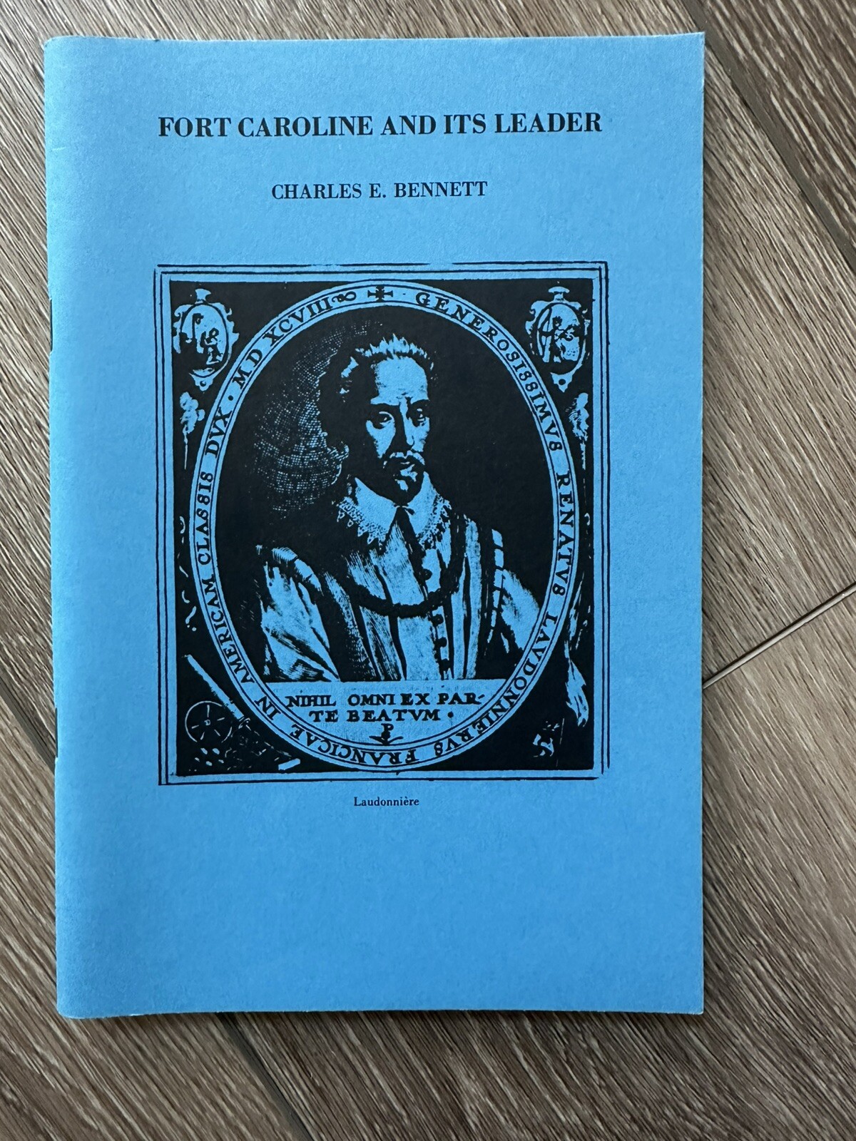 Fort Caroline Florida and Its Leader / Charles E. Bennett (1976)
