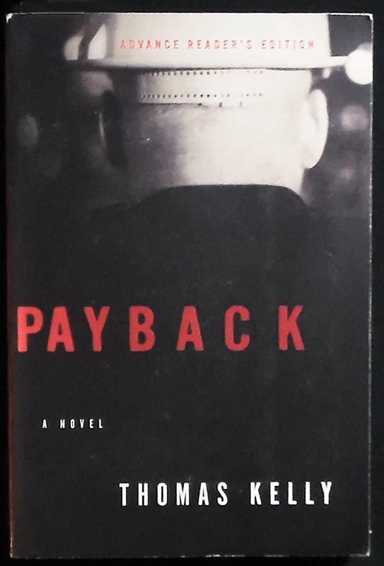 Payback: A Novel Thomas Kelly Advance Reader’s Ed., Uncorrected proof SIGNED VG+
