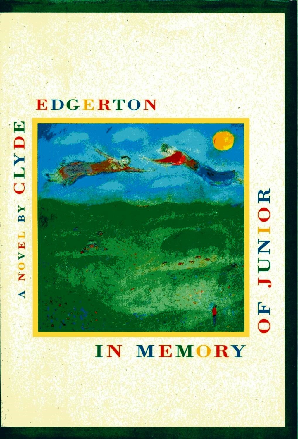 In Memory of Junior by Clyde Edgerton (Algonquin Books of Chapel Hill, 1992, HRD