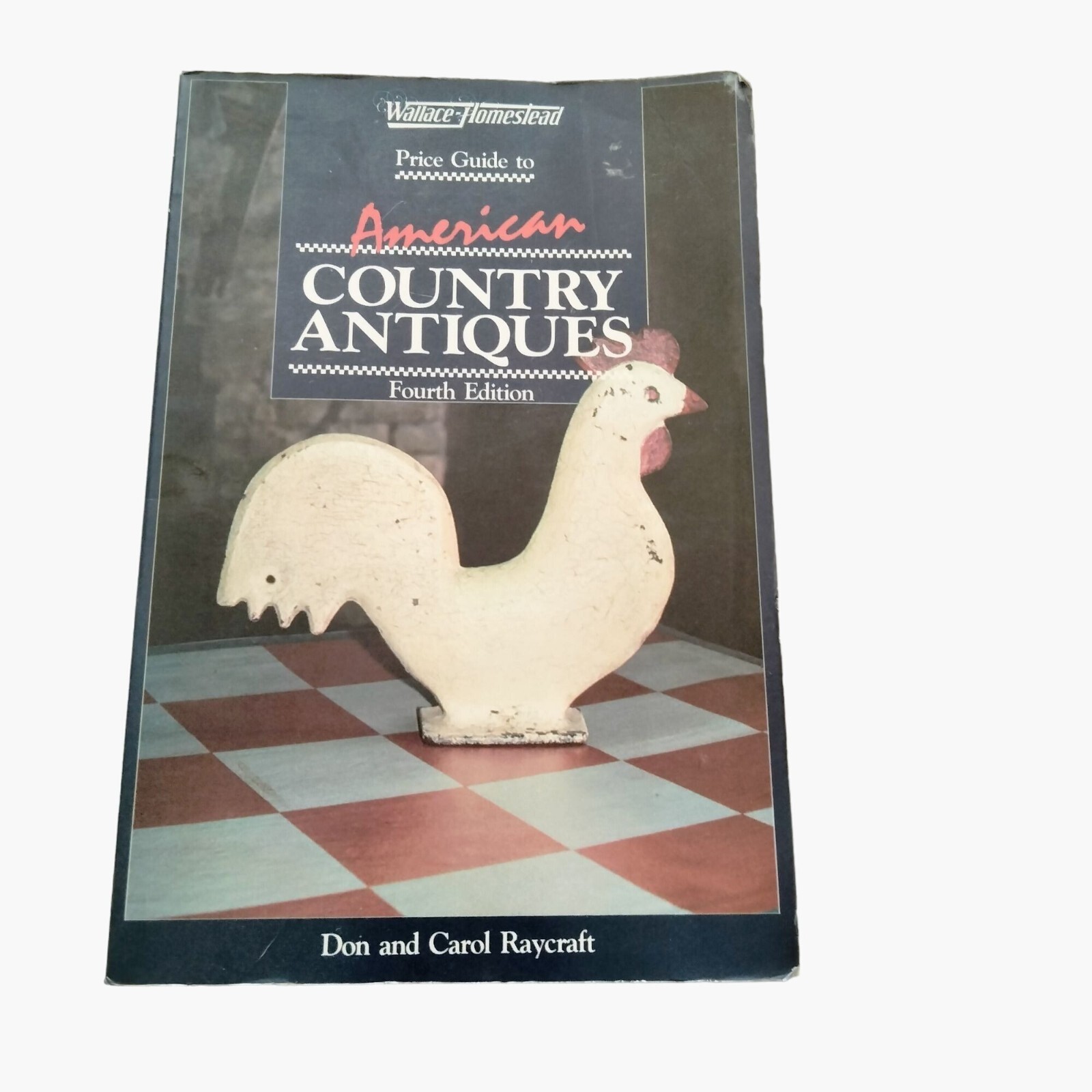 American Country Antiques Paperback Book Raycraft 1984 Wallace Homestead