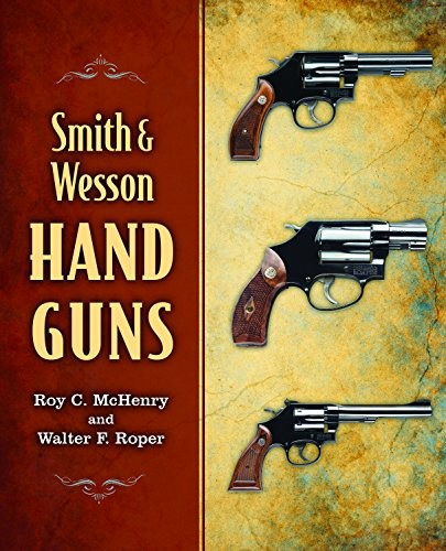 SMITH & WESSON HAND GUNS By Roy C. Mchenry & Walter F. Roper Excellent Condition