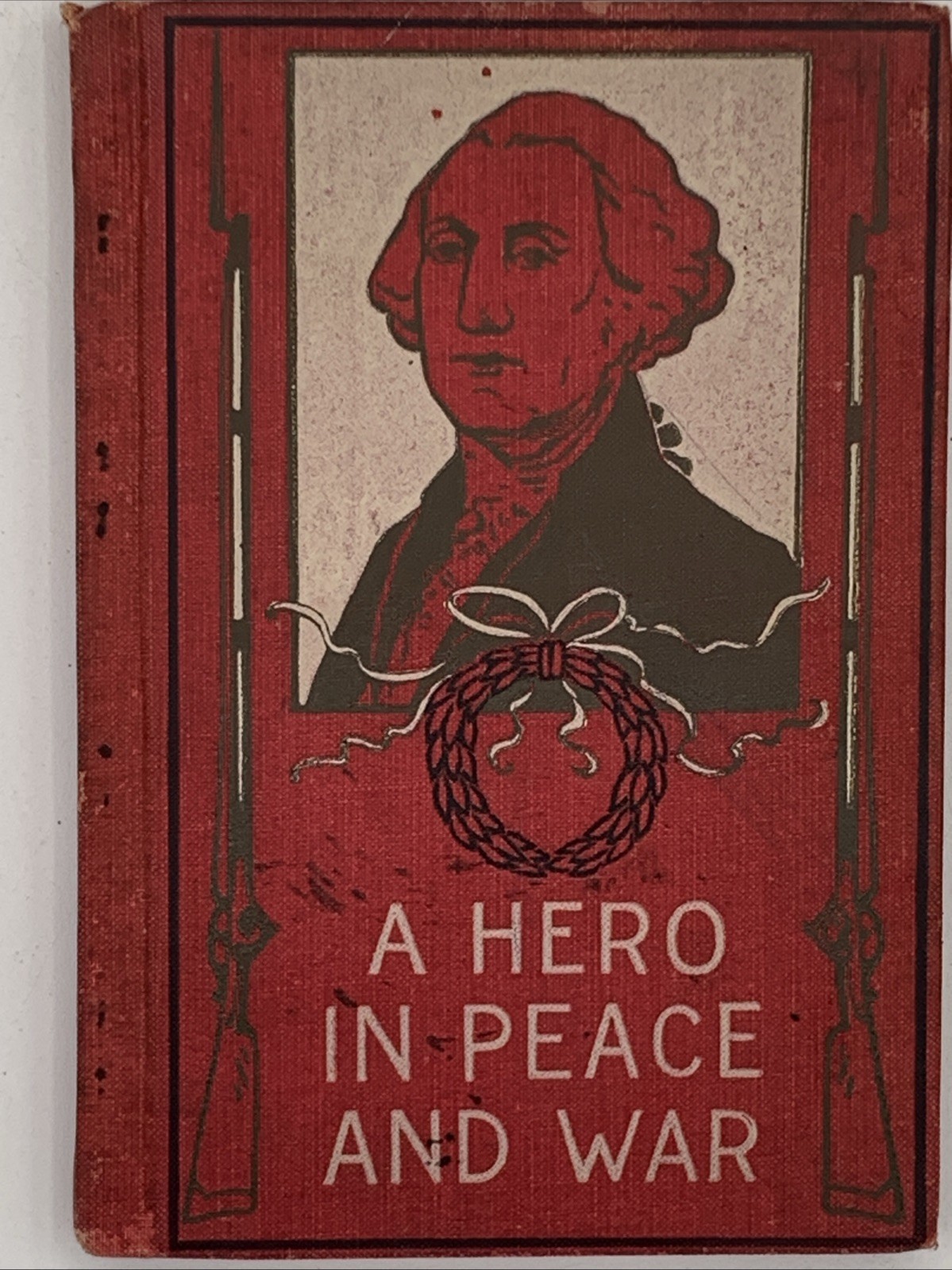 A Hero in Peace and in War by Saalfield Publishing Company, HC 1899 B149
