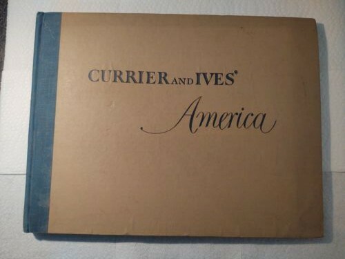 CURRIER AND IVES AMERICA Book 1952 Edited by Colin Simkin-Crown Publishers Inc 