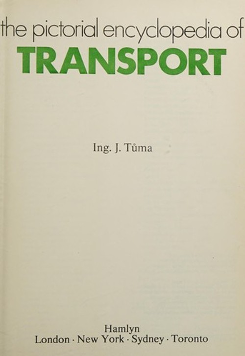 The Pictorial Encyclopedia of Transport Hardcover Alena, Tuma, J.