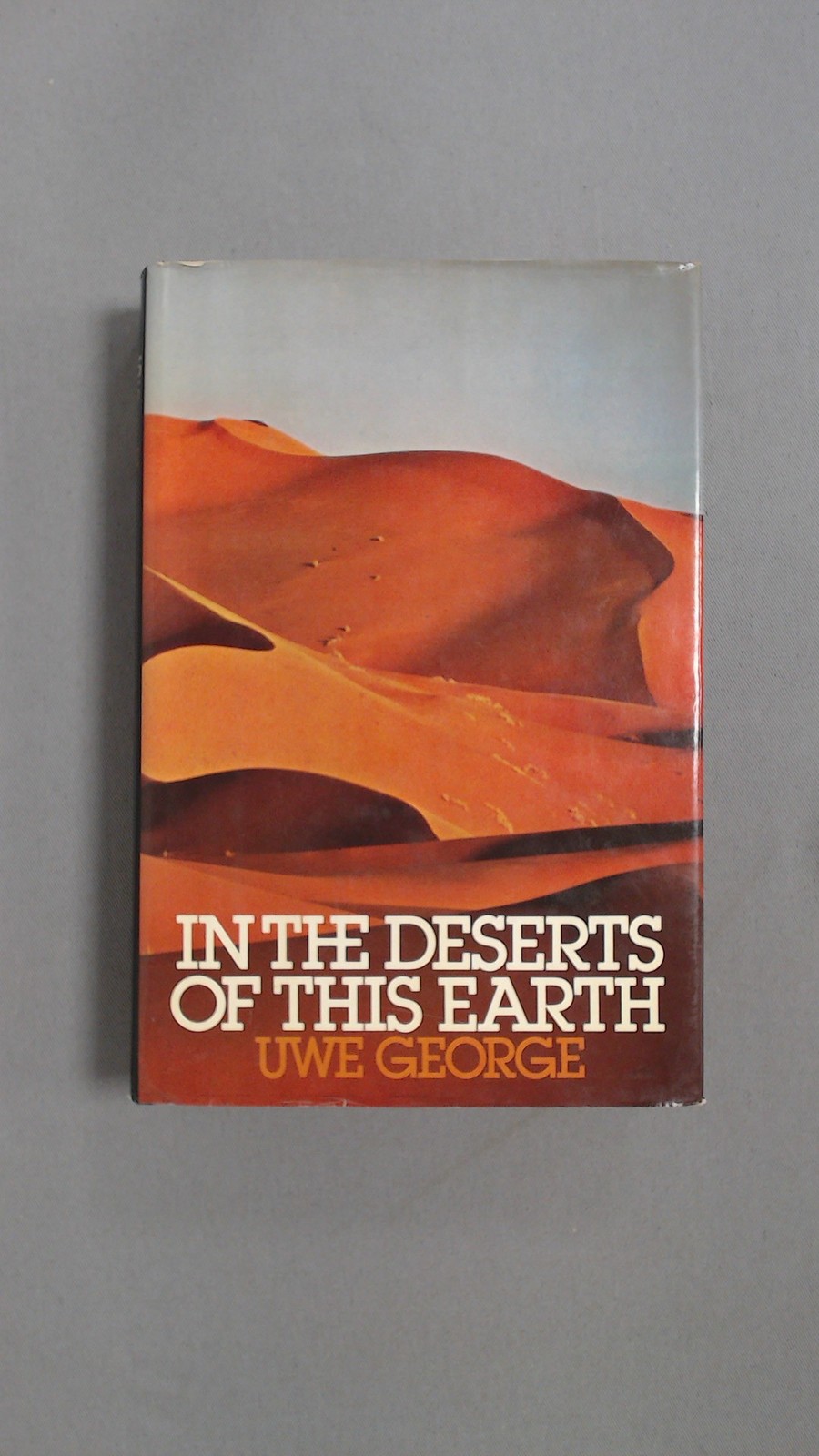 In the Deserts of This Earth, George, Uwe, Hamish Hamilton Ltd, 1