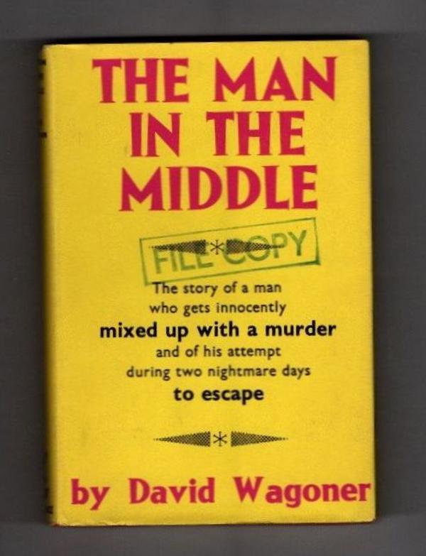 The Man in the Middle by David Wagoner Publisher’s File Copy