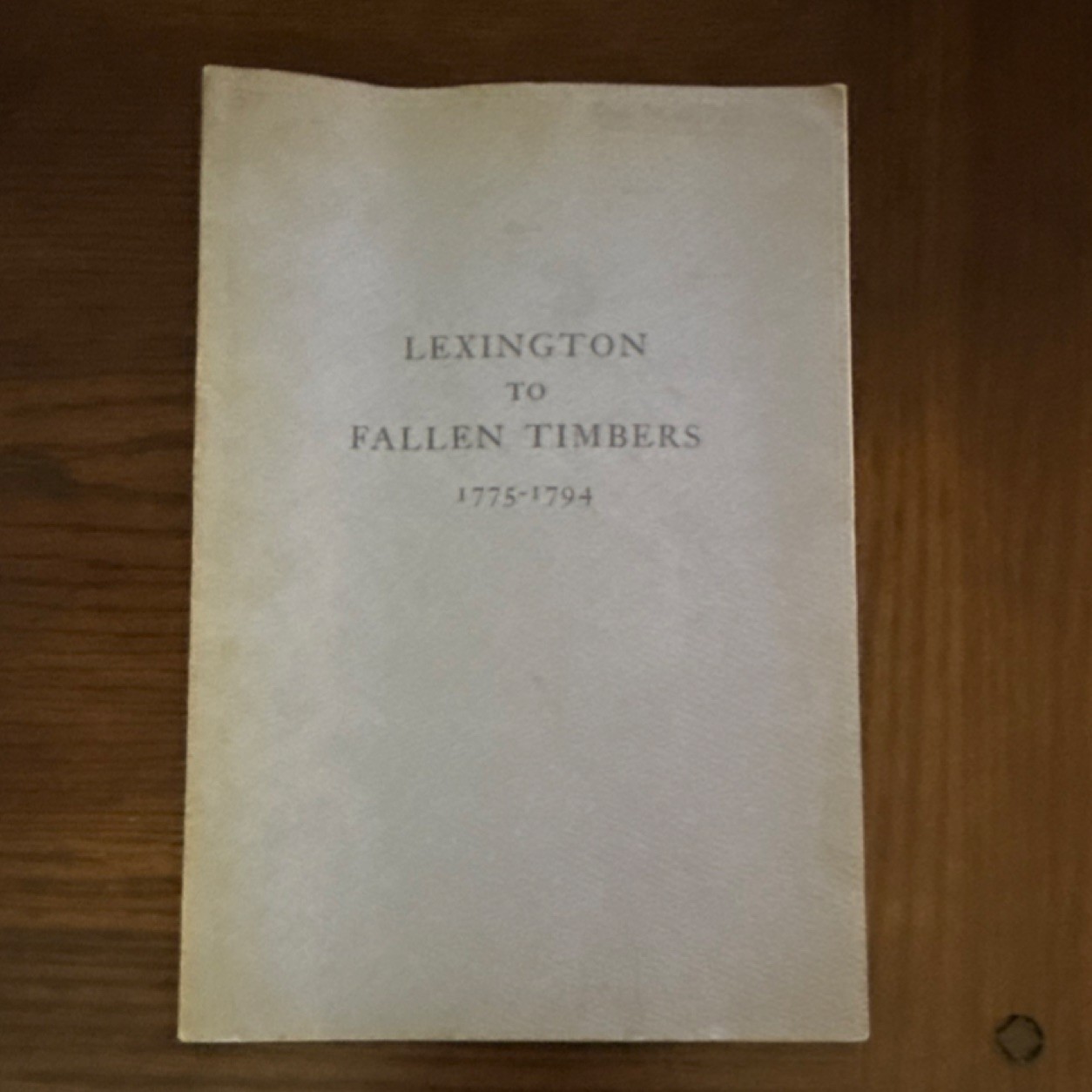 Lexington to Fallen Timbers 1775-1794 Illustrated Softcover Adams & Peckham