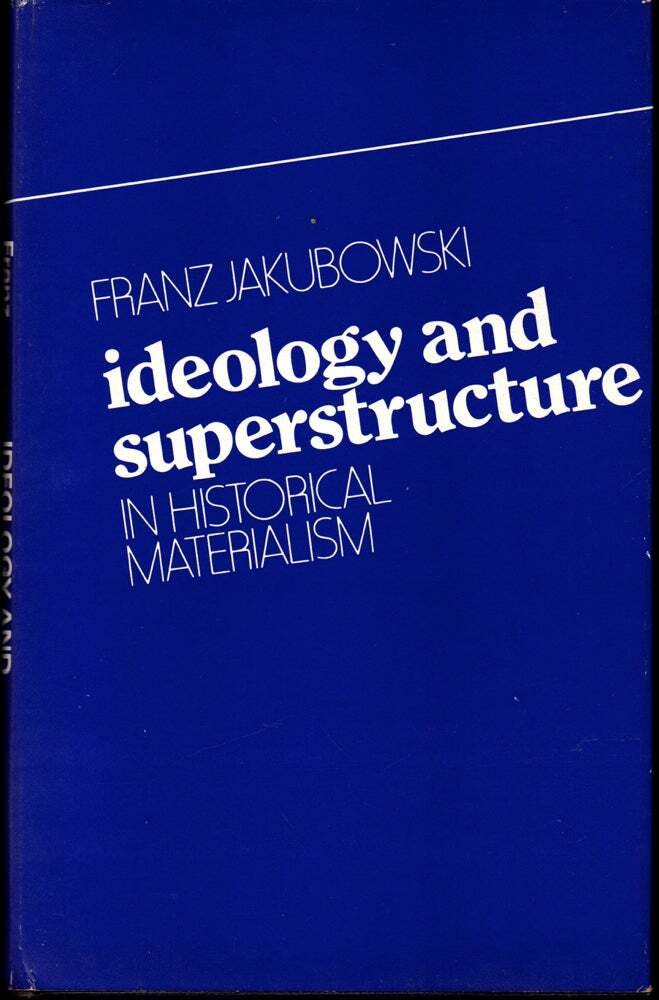 Franz Jakubowski / Ideology and Superstructure In Historical Materialism 1976