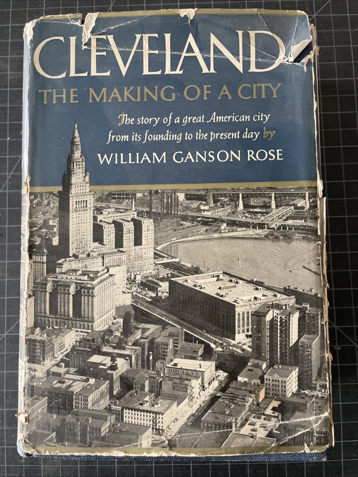 Cleveland, The Making Of A City, William Ganson Rose, 1950