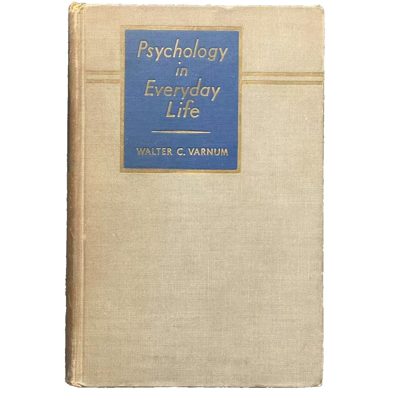 Vintage Book PSYCHOLOGY IN EVERYDAY LIFE by Walter C. Varnum 1942 2nd Hardcover