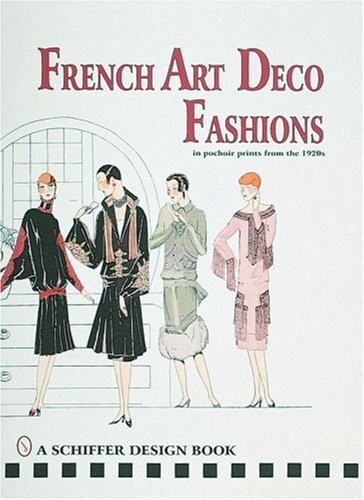 FRENCH ART DECO FASHIONS: IN POCHOIR PRINTS FROM THE 1920S By Schiffer VG