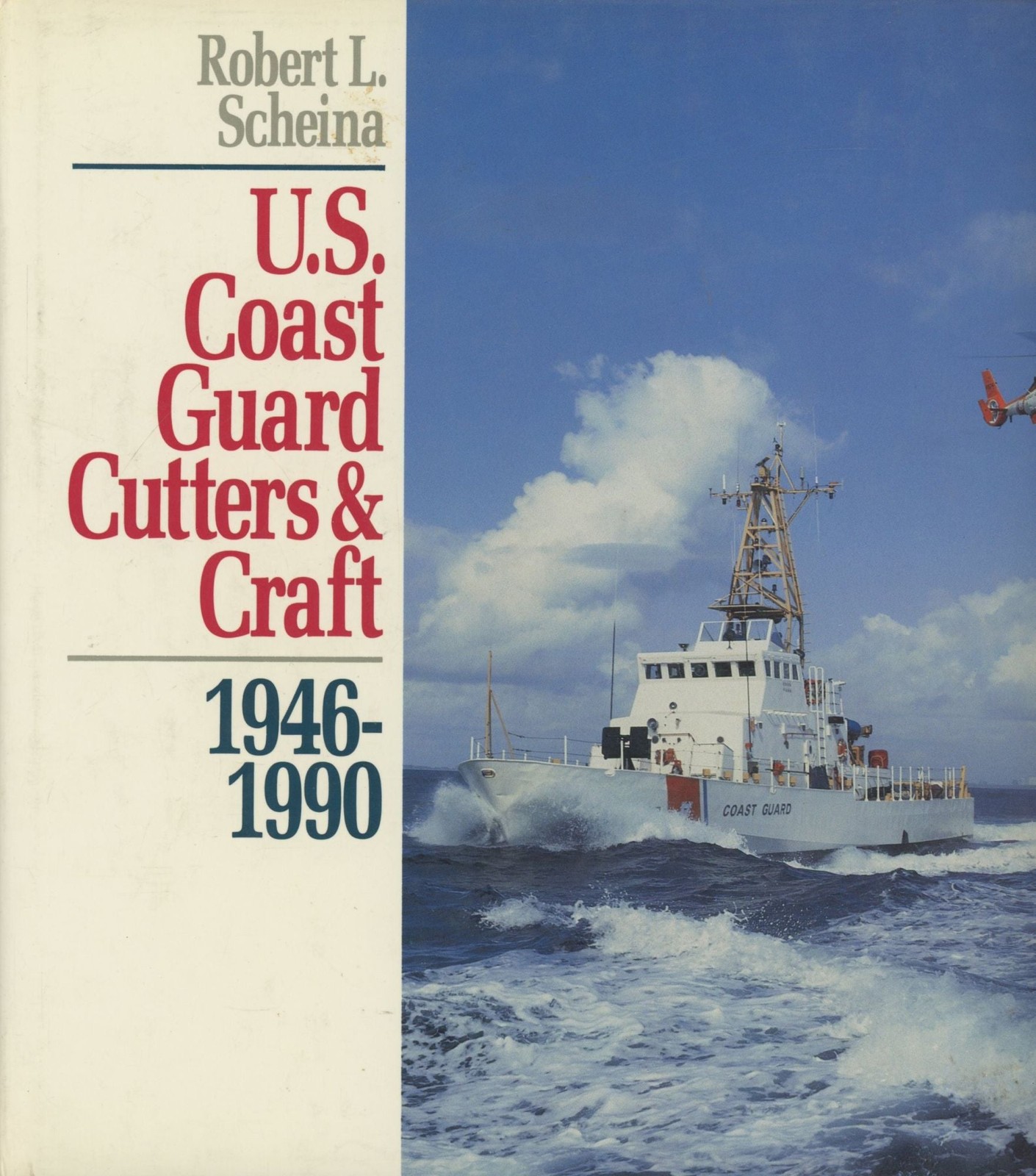 Robert L Scheina / U.S Coast Guard Cutters and Craft 1946-1990 1st Edition