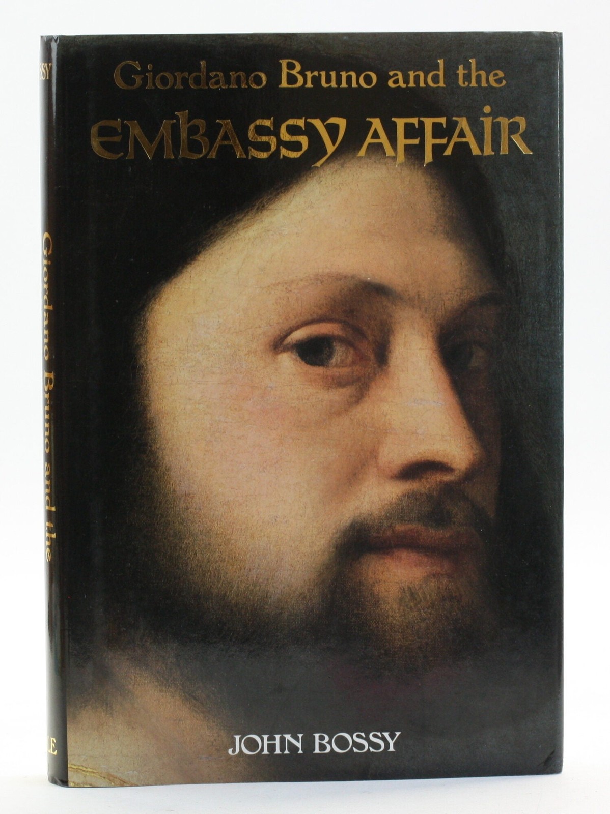 John Bossy / Giordano Bruno and the Embassy Affair 1st Edition 1991