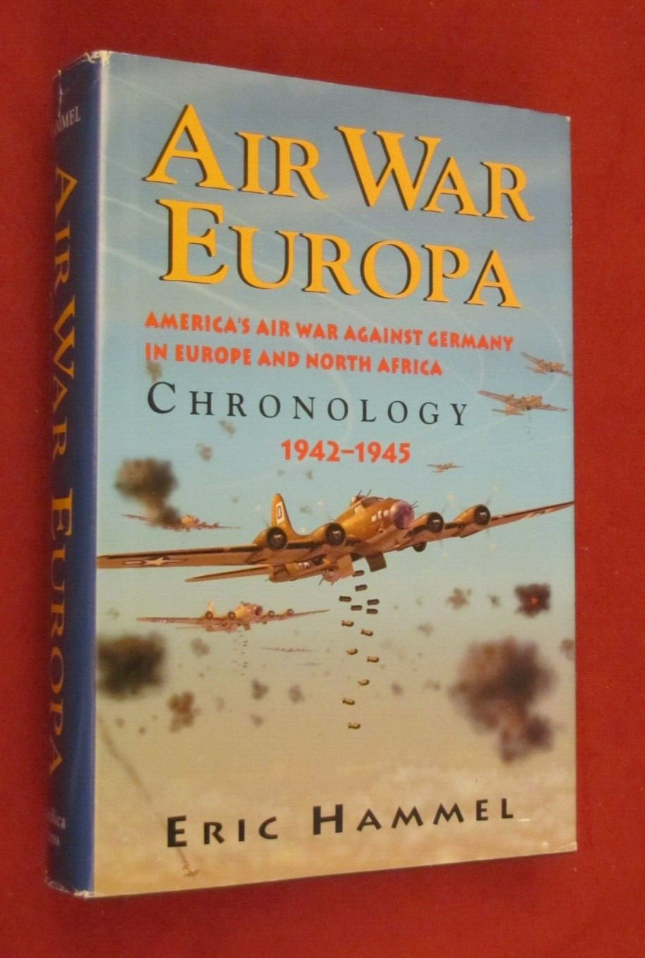 Air War Europa: America’s Air War Against Germany…Chronology 1942-1945 (1994..