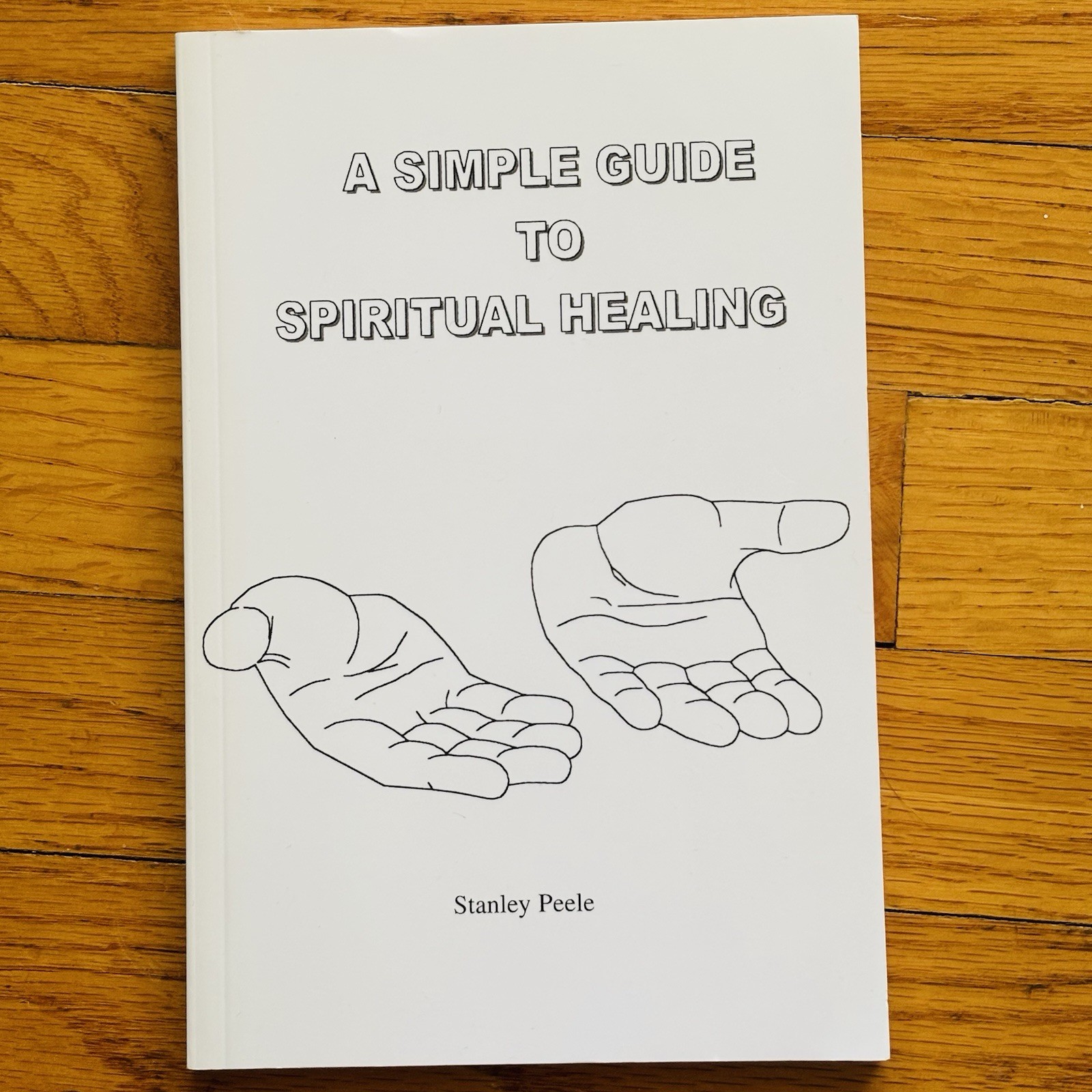 Stanley Peele—A SIMPLE GUIDE TO SPIRITUAL HEALING—Trade PB—Chapel Hill NC—VG+