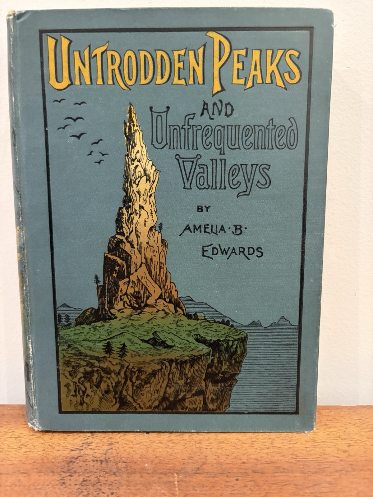 Untrodden Peaks and Unfrequency by A. Edwards (c.1890 ND), Hardcover)