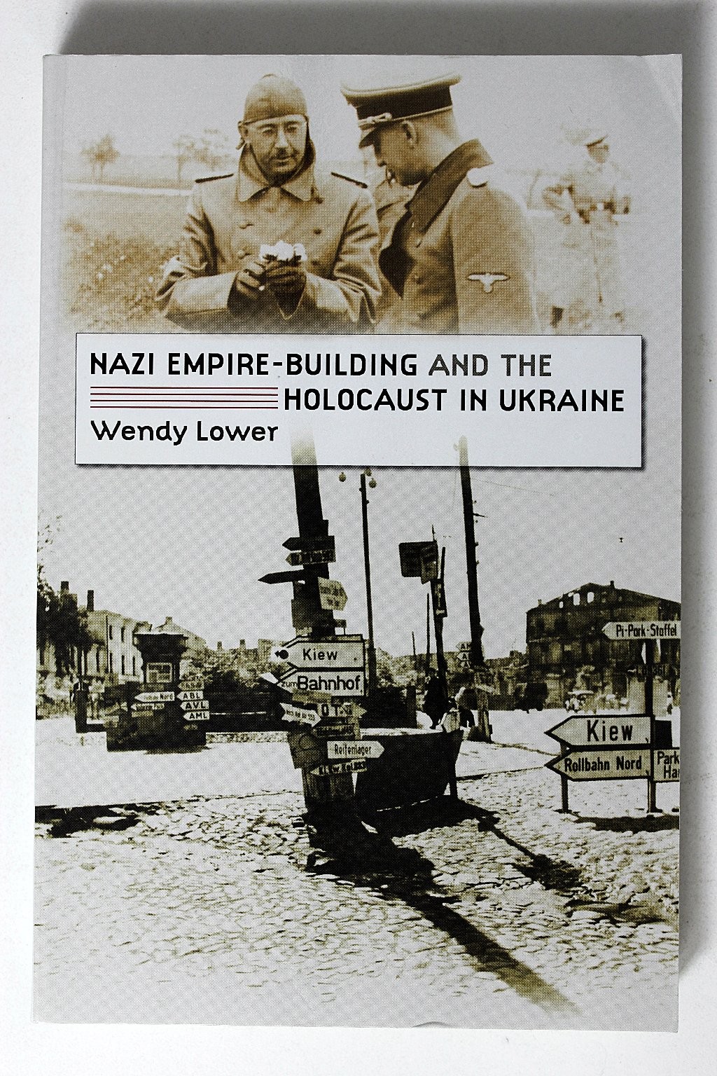 Nazi Empire-Building & Holocaust in Ukraine Wendy Lower 2005 Illustrated