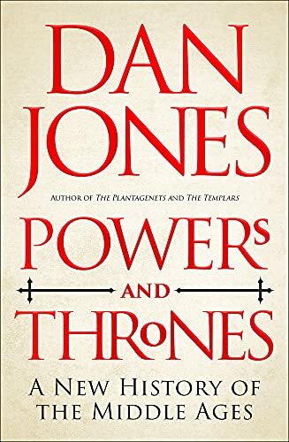 Powers and Thrones: A New History of the Middle Ages by Dan Jones Book The Fast