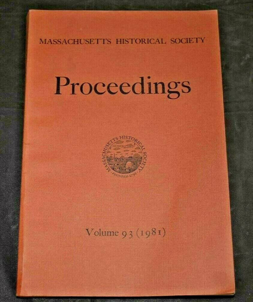 MASSACHUSETTS HISTORICAL SOCIETY PROCEEDINGS VOL. 93 (1981) HISTORY / GENEALOGY