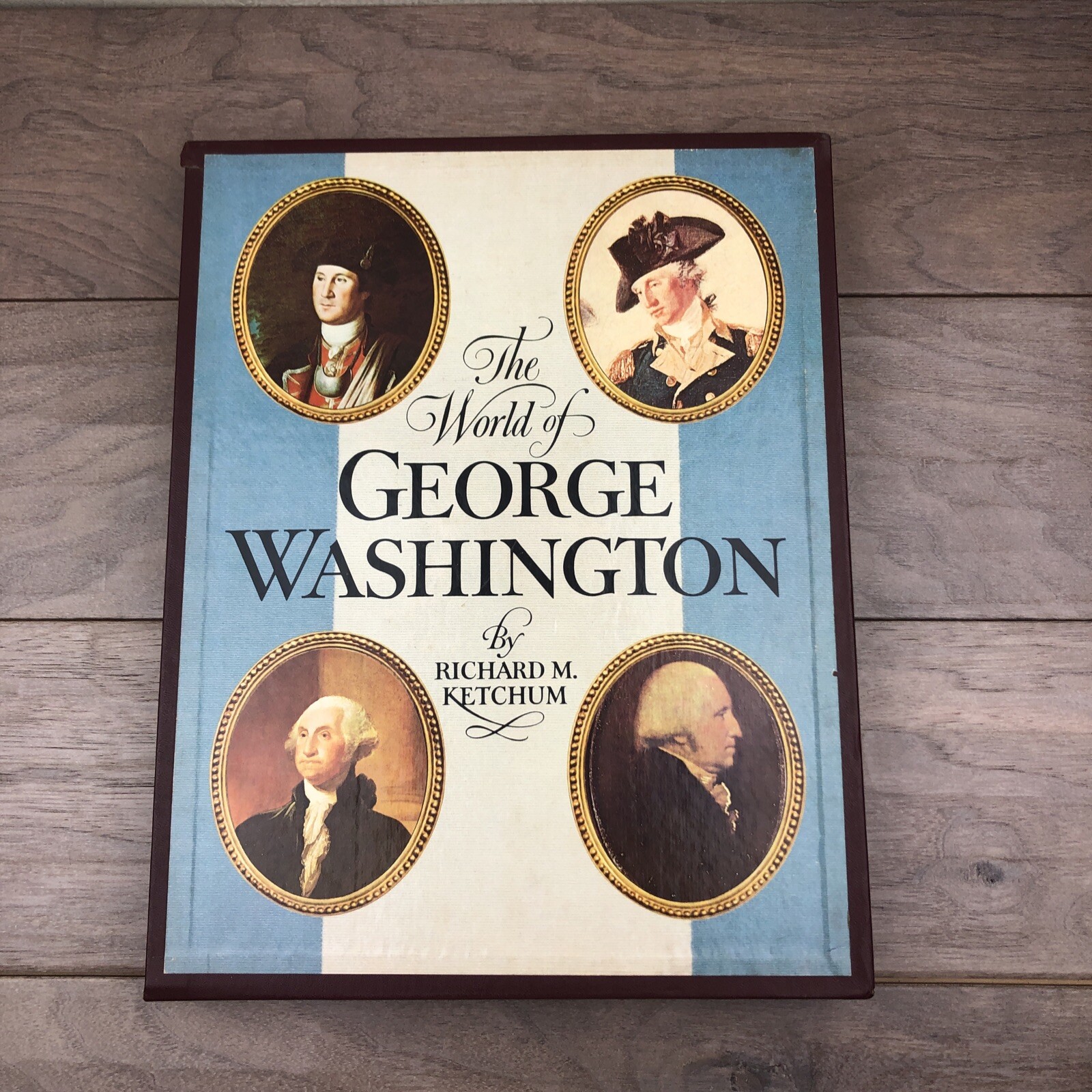 The World of George Washington by Richard M Ketchum Hardcover w/ Slipcover