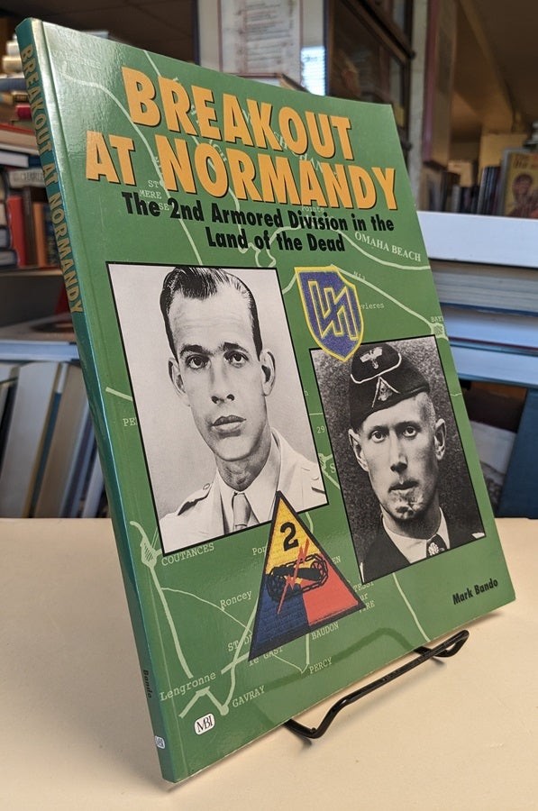 Mark BANDO / Breakout at Normandy The 2nd Armored Division in the Land 1st 1999