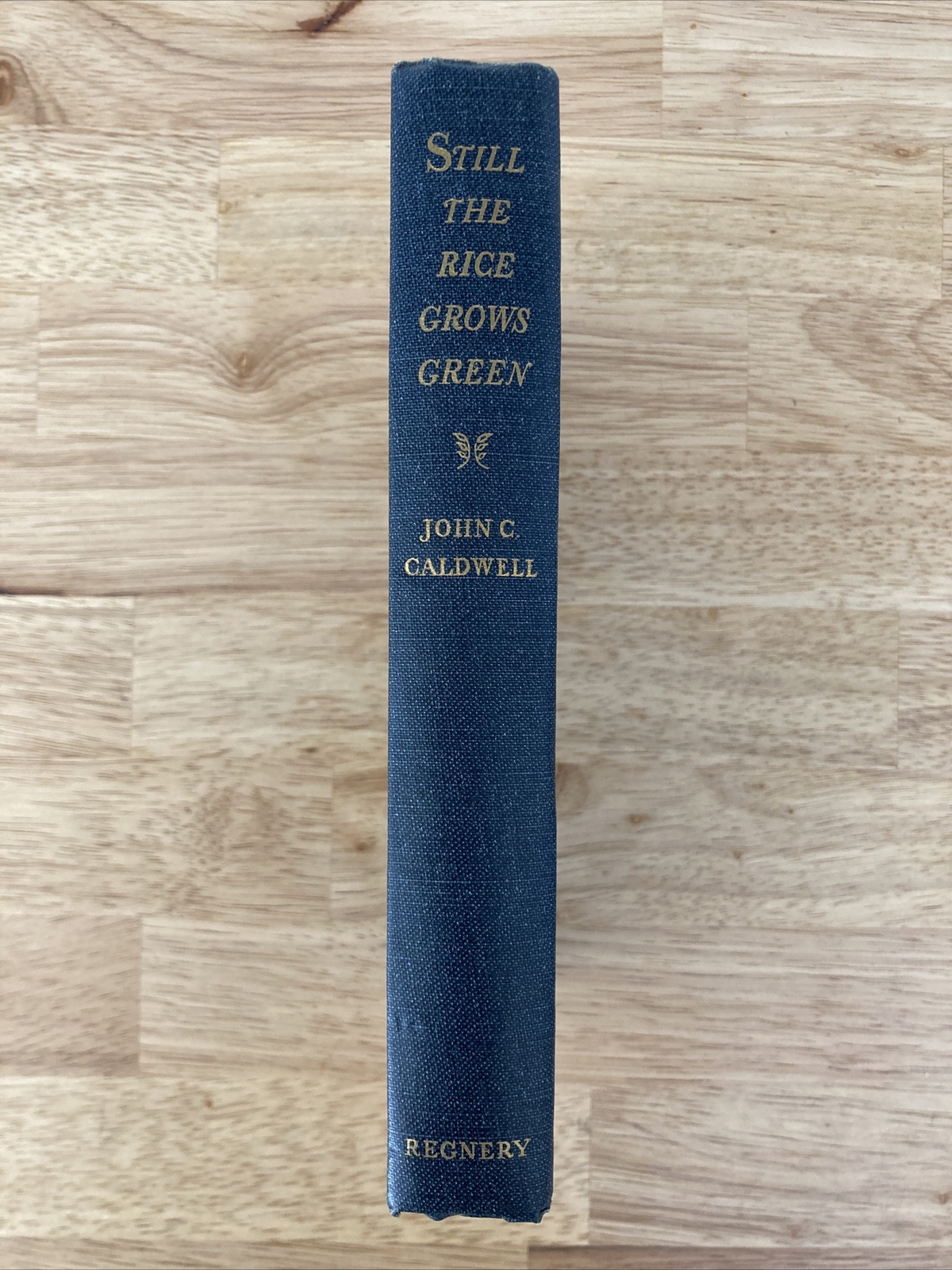 Still The Rice Grows Green By John C. Caldwell (Hardcover)
