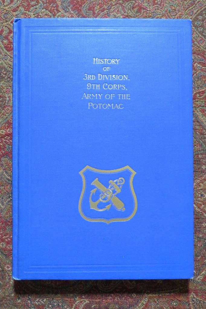 HISTORY OF 3rd DIVISION, IX CORPS, ARMY OF THE POTOMAC – FIRST EDITION 1913 FINE