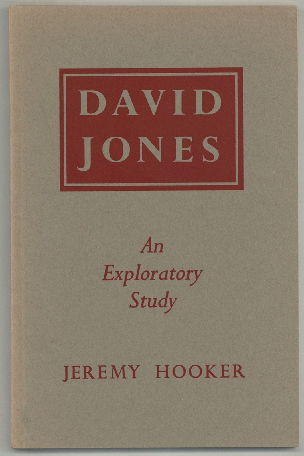 Jeremy HOOKER / David Jones An Exploratory Study of the Writings 1st ed 1975